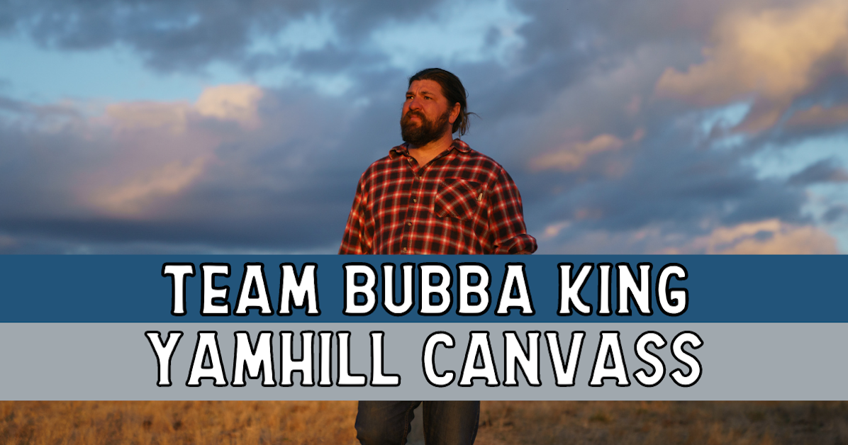 Yamhill Canvass Bubba King for Yamhill County Commissioner · Mobilize